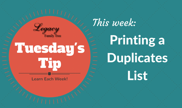 Tuesday's Tip - Printing a Duplicates List Tuesday's Tip - Printing a Duplicates List