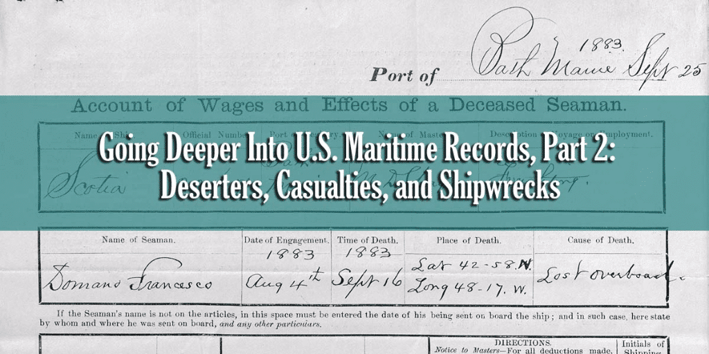 Going Deeper Into U.S. Maritime Records, Part 2: Deserters, Casualties, and Shipwrecks