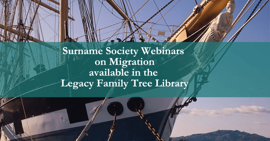 Surname Society Webinars on Migration available in the Legacy Family Tree Library