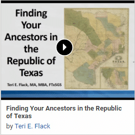 Finding Your Ancestors in the Republic of Texas by Teri E. Flack