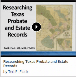 Researching Texas Probate and Estate Records with Teri E. Flack