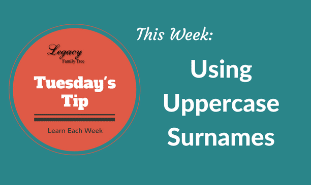 Tuesday’s Tip – Using Uppercase Surnames (Beginner)