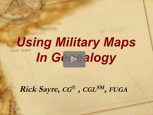 New "Member Friday" Webinar - Using Military Maps in Genealogy by Rick Sayre, CG, CGL, FUGA