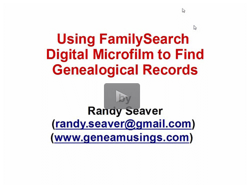 Using FamilySearch Digital Microfilm to Find Genealogical Records by Randy Seaver