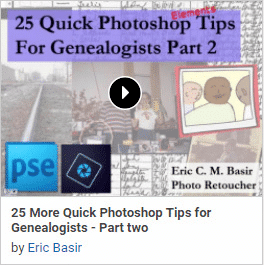 25 More Quick Photoshop Tips For Genealogists - Part two by Eric Basir