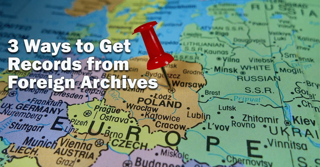 3 Ways to Get Records from Foreign Archives