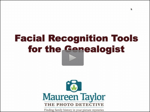 New Bonus Webinar - Facial Recognition Tools for the Genealogist by Maureen Taylor