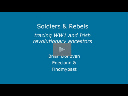 New Bonus Webinar- Soldiers & Rebels: Tracing Your WW1 and Irish Revolutionary Ancestors by Brian Donovan