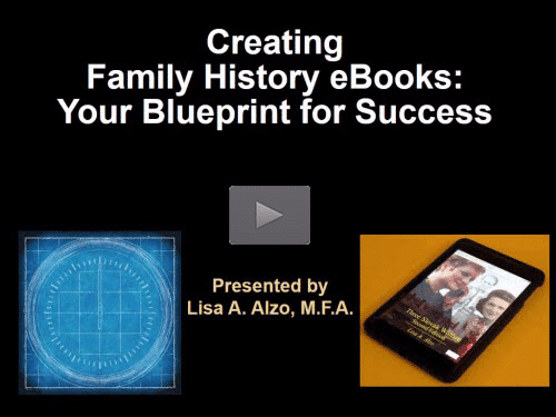 Creating Family History Ebooks: Your Blueprint for Success by Lisa Alzo