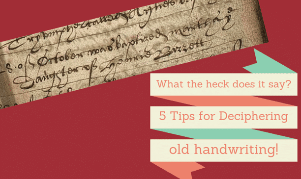 5 Tips for Deciphering Old Handwriting