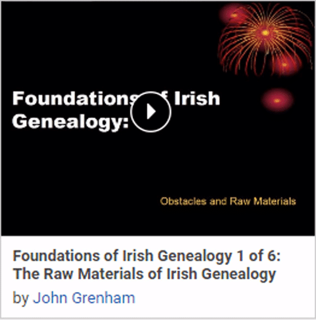 Foundations of Irish Genealogy 1 of 6: The Raw Materials of Irish Genealogy