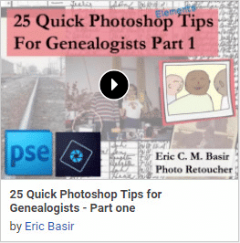 25 Quick Photoshop Tips For Genealogists - Part one by Eric Basir