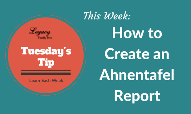 Tuesday’s Tip – How to Create an Ahnentafel Report (Intermediate)