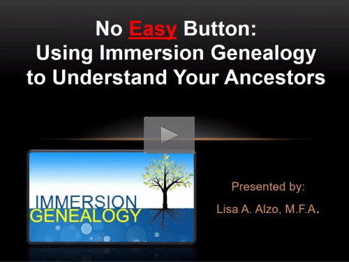 Using “Immersion Genealogy” to Understand Your Ancestors - free webinar by Lisa Alzo now online for limited time