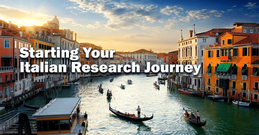 Starting Your Italian Research Journey Starting Your Italian Research Journey