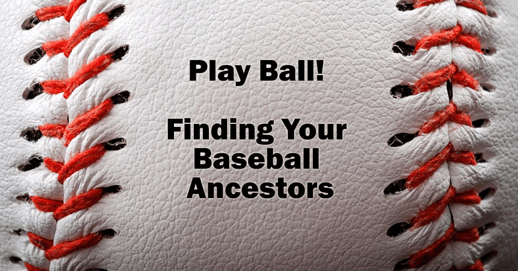 Play Ball! Finding Your Baseball Ancestors