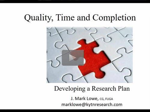 Quality, Time and Completion: Developing a Research Plan (Part One) - free webinar by J. Mark Lowe, CG now online for limited time