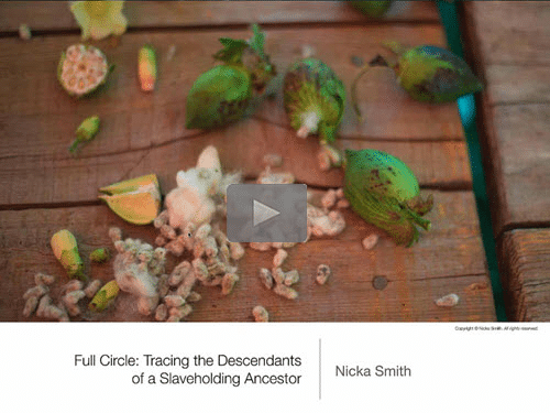 Full Circle: Tracing the Descendants of a Slaveholding Ancestor - free webinar by Nicka Smith now online for limited time
