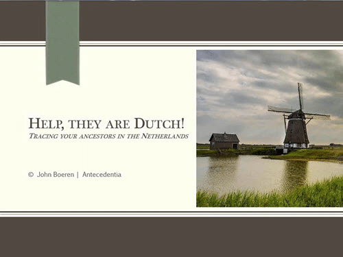 Help, They Are Dutch! Tracing Your Ancestors in the Netherlands by John Boeren