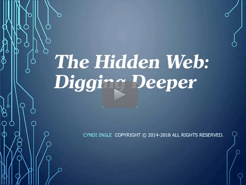 The Hidden Web: Digging Deeper - free webinar by Cyndi Ingle now online for limited time
