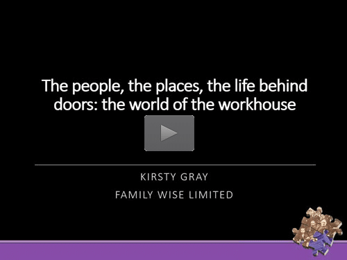The People, the Places, the Life Behind Doors: the world of the workhouse (England and Wales)