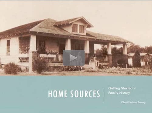 Getting Started in Family History - 1- Home Sources