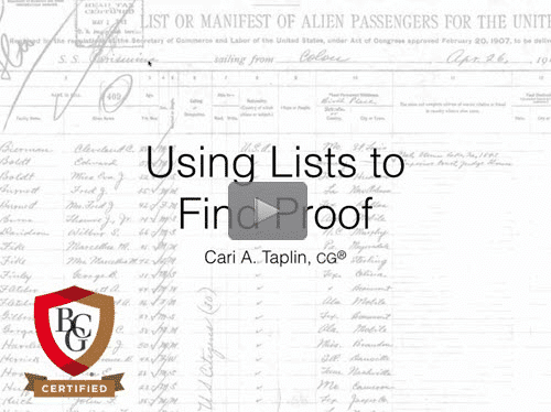Using Lists to Find Proof - free BCG webinar by Cari Taplin, CG now online for limited time Using Lists to Find Proof - free BCG webinar by Cari Taplin, CG now online for limited time