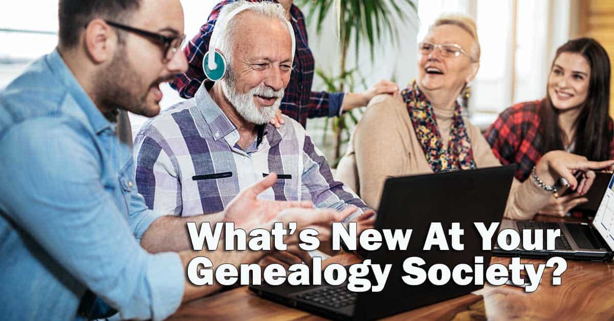 What’s New At Your Genealogy Society?