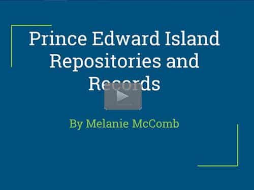 Prince Edward Island Repositories and Records - free webinar by Melanie McComb now online for limited time
