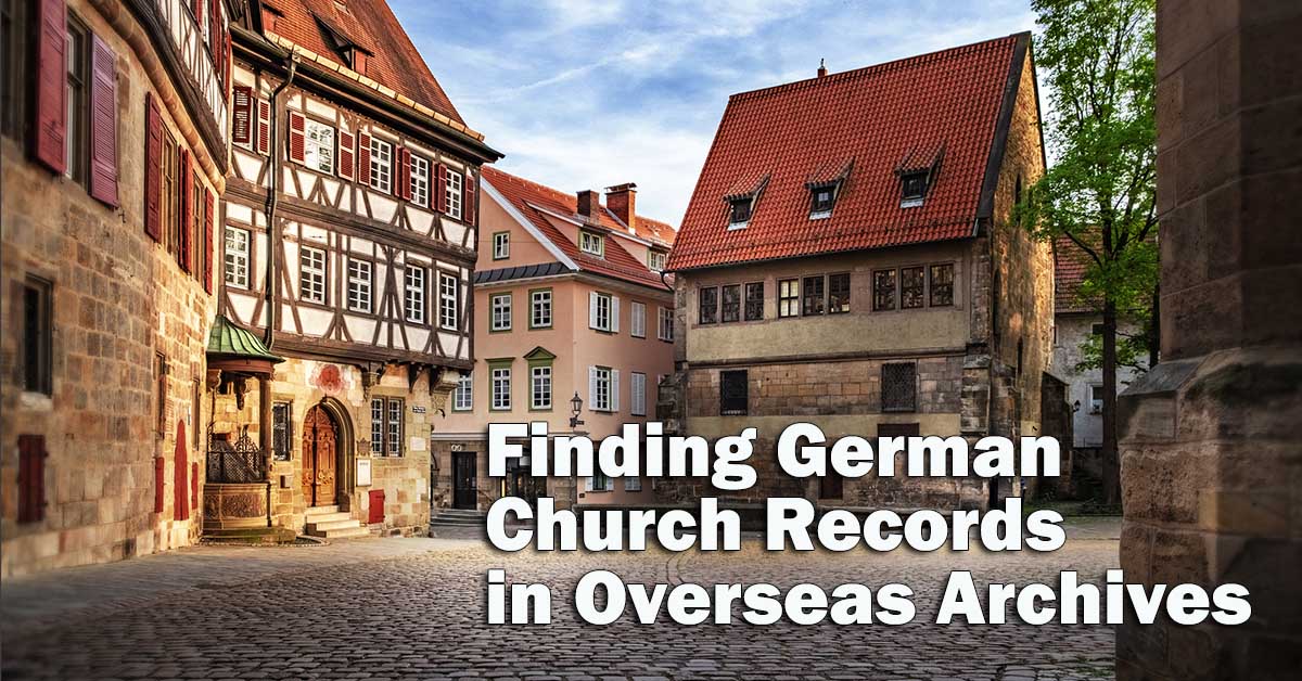 Finding German Church Records in Overseas Archives
