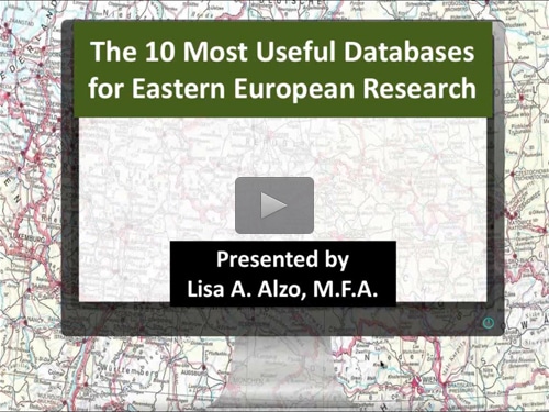 The 10 Most Useful Databases for Eastern European Research - free webinar by Lisa Alzo now online for limited time