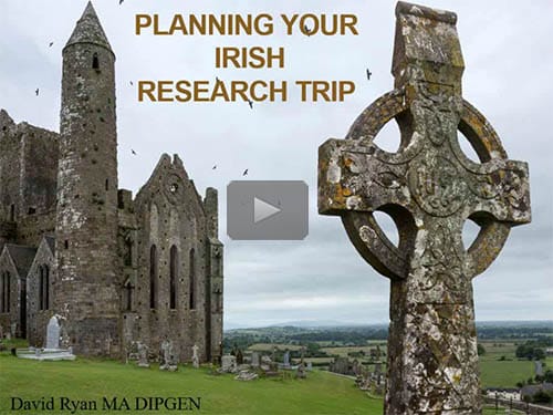 Planning Your Irish Research Trip by David Ryan