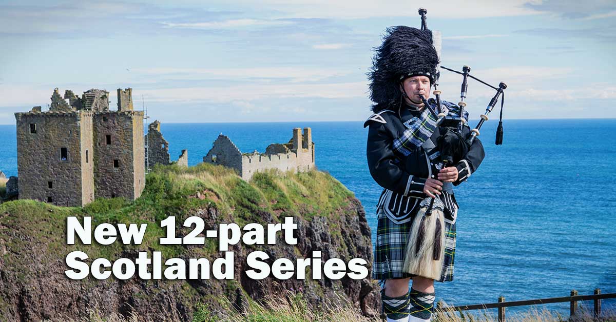 New 12-part Scotland Series 
