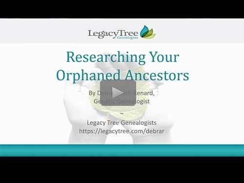 Researching Your Orphaned Ancestors by Debra Smith Renard