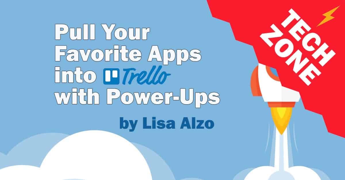 New TechZone Video - Pull Your Favorite Apps into Trello with Power-Ups by Lisa Alzo