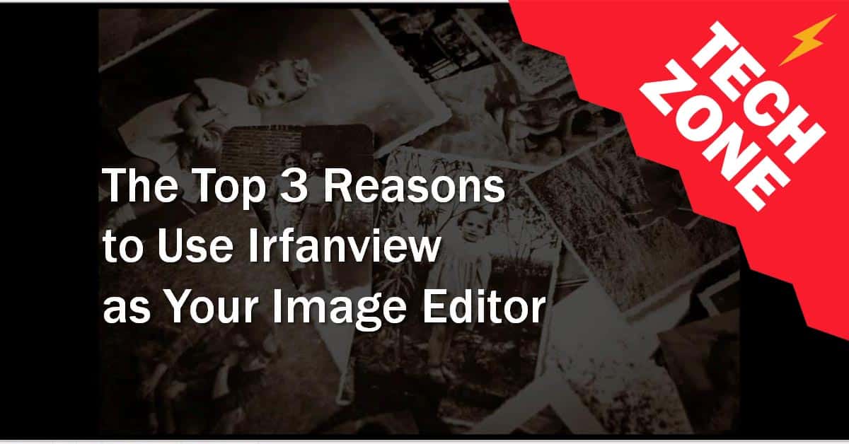 New TechZone Video - The Top 3 Reasons to Use Irfanview as Your Image Editor by Marian Pierre-Louis New TechZone Video - The Top 3 Reasons to Use Irfanview as Your Image Editor by Marian Pierre-Louis