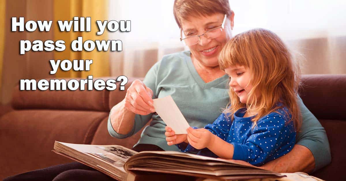 How will you pass down your memories?