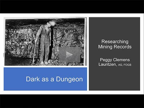 Dark as a Dungeon: Researching Mining Records by Peggy Lauritzen, AG