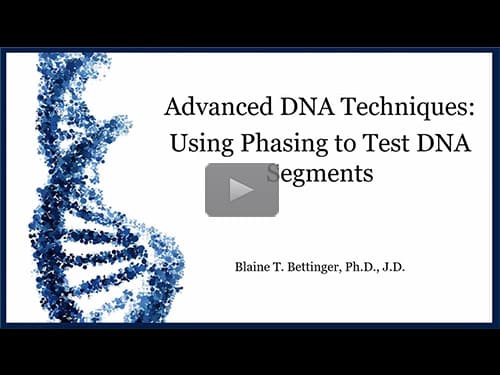 Advanced DNA Techniques: Using Phasing to Test DNA Segments - free webinar by Blaine Bettinger now online for limited time Advanced DNA Techniques: Using Phasing to Test DNA Segments - free webinar by Blaine Bettinger now online for limited time