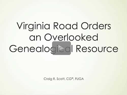 Virginia Road Orders: An Overlooked Genealogical Resource by Craig Scott, CG, FUGA