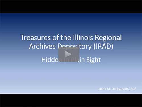 Treasures and Hidden Secrets of the Illinois Regional Archives (IRAD) by Luana Darby, AG