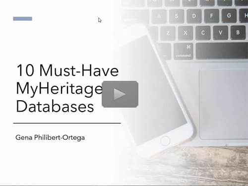 10 Must-Have MyHeritage Databases - free webinar by Gena Philibert-Ortega now online
