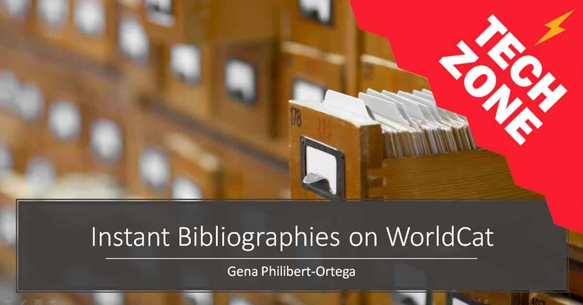 New TechZone Video - Instant Bibliographies on WorldCat by Gena Philibert-Ortega