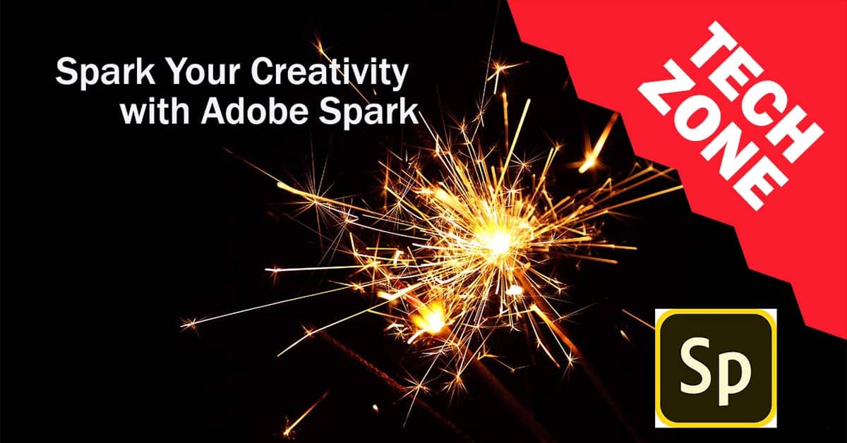 New TechZone Video - Spark Your Creativity with Adobe Spark by Marian Pierre-Louis