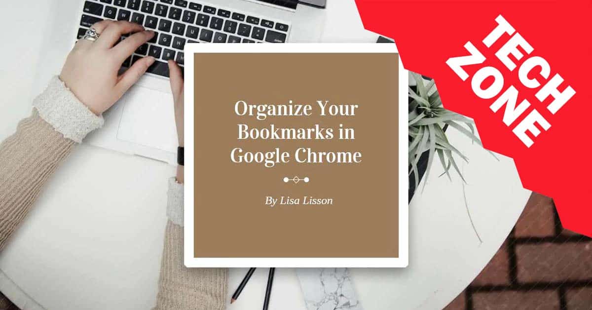 New TechZone Video - Organize Your Bookmarks in Google Chrome by Lisa Lisson