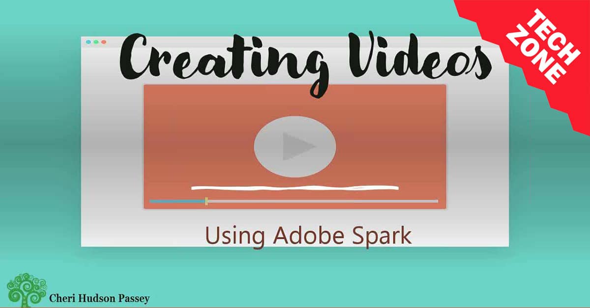 New TechZone Video - Creating a Video with Adobe Spark by Cheri Hudson Passey
