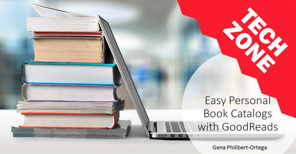 Easy Personal Book Catalogs with GoodReads by Gena Philibert-Ortega