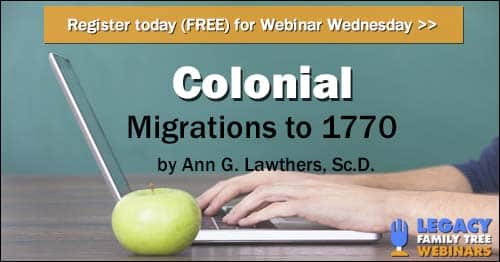 Register for Webinar Wednesday — Colonial Migrations to 1770 by Ann G. Lawthers, Sc.D.