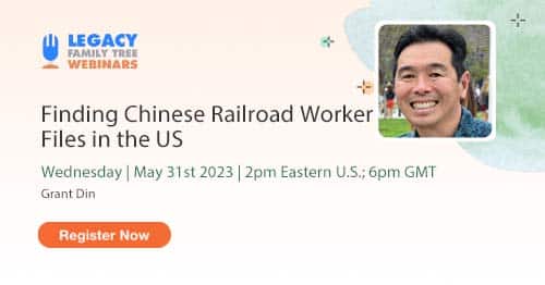 Register for Webinar Wednesday — Finding Chinese Railroad Worker Files in the U.S. by Grant Din