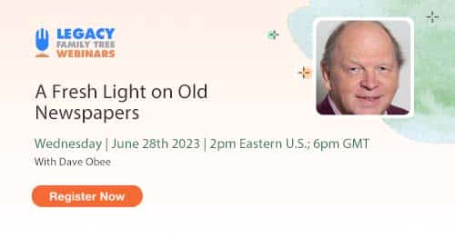 Register for Webinar Wednesday — A Fresh Light on Old Newspapers by Dave Obee